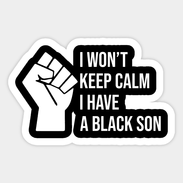 I won't keep calm I HAVE a BLACK SON Sticker by Love Newyork